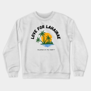 love for lahaina Crewneck Sweatshirt